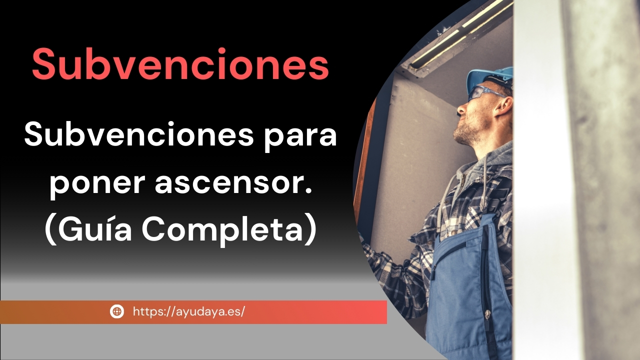 Subvenciones para Poner Ascensor | Guía