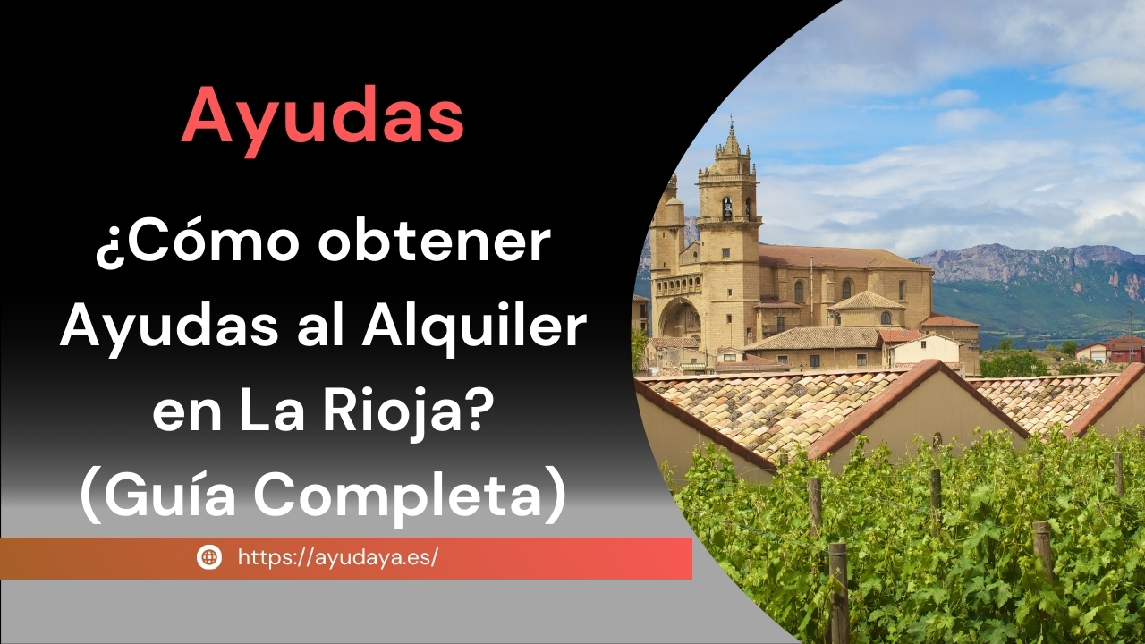 ¿Cómo obtener Ayudas al Alquiler en La Rioja?