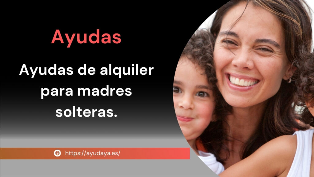 Ayudas de Alquiler para Madres Solteras