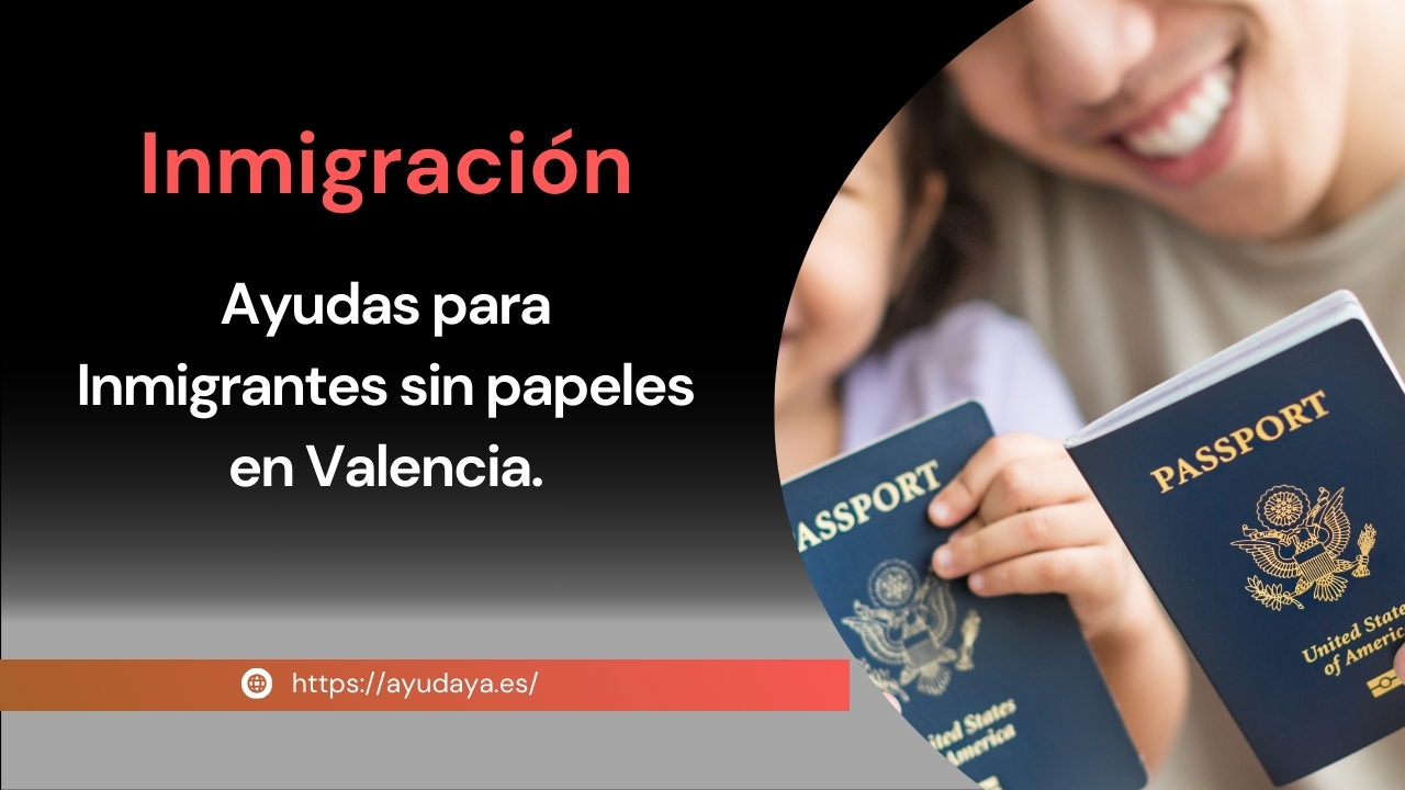 Ayudas para Inmigrantes sin Papeles en Valencia