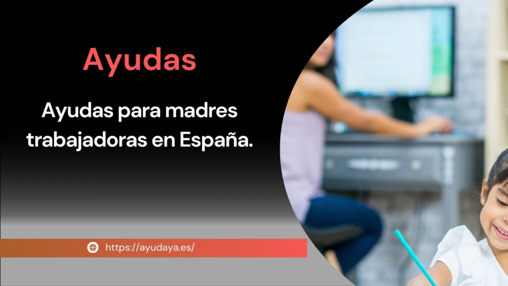 ayudas para madres trabajadoras en 2024