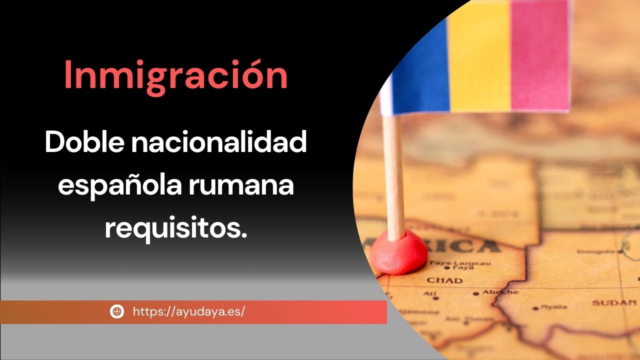 doble nacionalidad española rumana requisitos