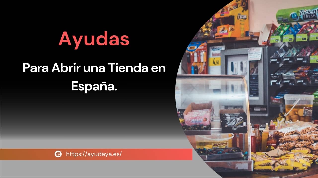 ayudas para abrir una tienda en españa