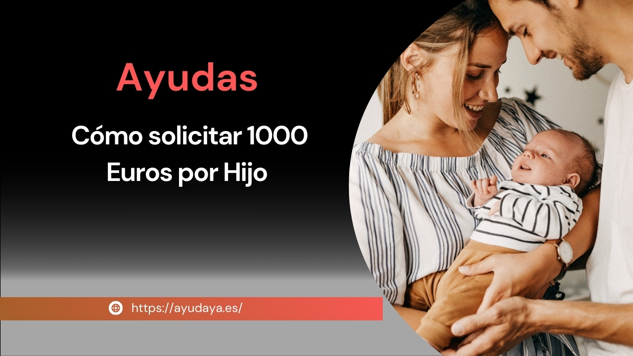 Cómo solicitar 1000 Euros por Hijo
